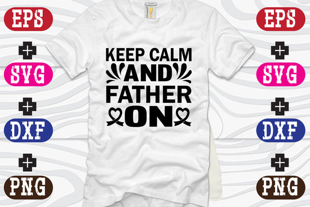 Keep Calm And Father On SVG Nurstore 