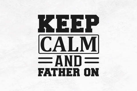 Keep calm and father on SVG SVG Regulrcrative 