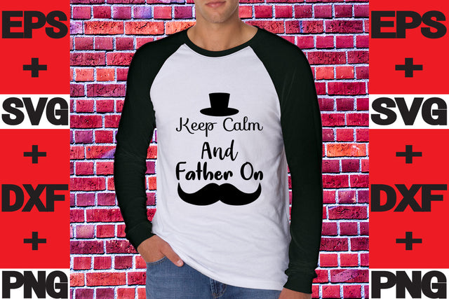 Keep Calm And Father On SVG svgteam 