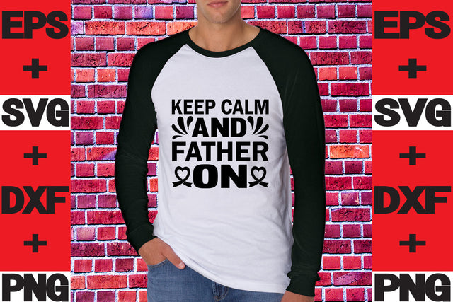 Keep Calm And Father On SVG svgteam 