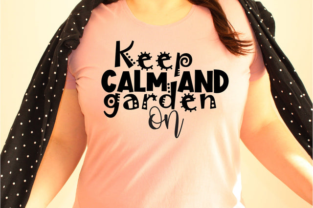 Keep calm and garden on svg SVG orpitasn 