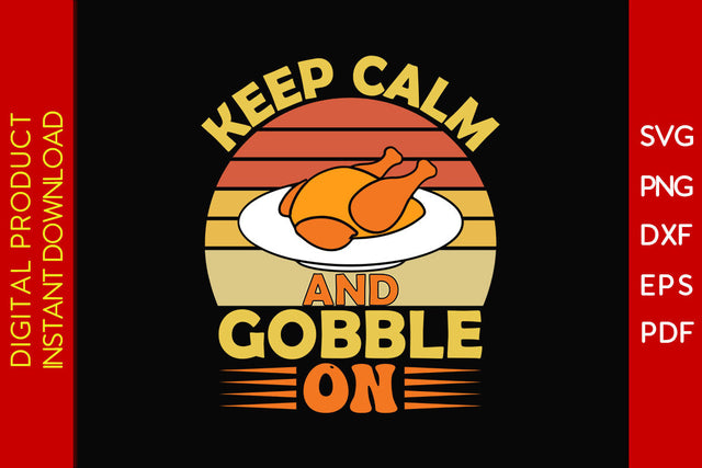 Keep Calm And Gobble On Thanksgiving SVG PNG PDF Cut File SVG Creativedesigntee 