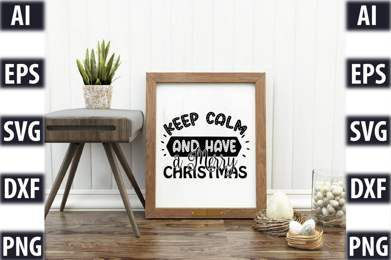 Keep Calm and Have a Merry Christmas SVG SVGista 