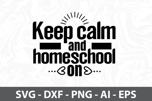 Keep calm and homeschool on SVG SVG orpitasn 