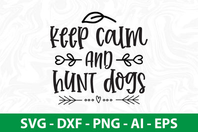 keep calm and hunt dogs svg SVG nirmal108roy 