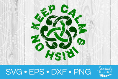 Keep Calm and Irish On SVG SavanasDesign 
