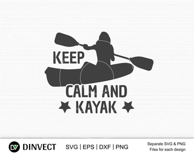 Keep calm and kayak svg file, Kayak SVG File, Kayaking SVG, Canoe Svg, Canoe Silhouette, Sport Outdoor SVG, Sport Outdoor SVG, Water Sports Svg, Boats Svg, Silhouette Came SVG Dinvect 