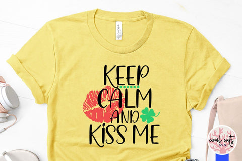 Keep calm and kiss me - St. Patrick's Day SVG EPS DXF SVG CoralCutsSVG 