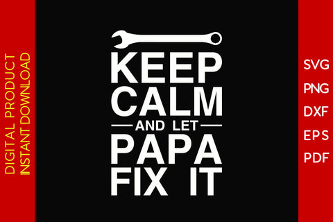 Keep Calm And Let Papa Fix It SVG PNG PDF Cut File SVG Creativedesigntee 