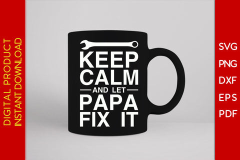 Keep Calm And Let Papa Fix It SVG PNG PDF Cut File SVG Creativedesigntee 