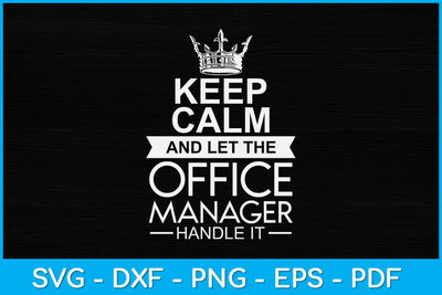 Keep Calm And Let The Office Manager Handle It Funny Svg Design SVG artprintfile 