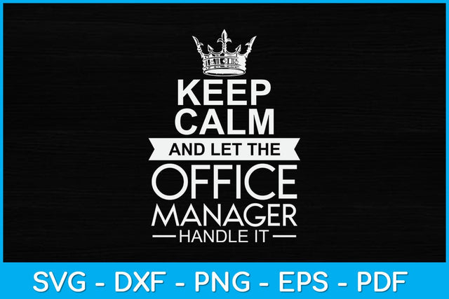 Keep Calm And Let The Office Manager Handle It Funny Svg Design SVG artprintfile 