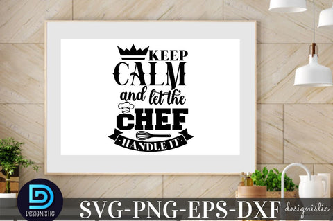 Keep calm and let tyhe chef handle it, Kitchen Monogram SVG SVG DESIGNISTIC 
