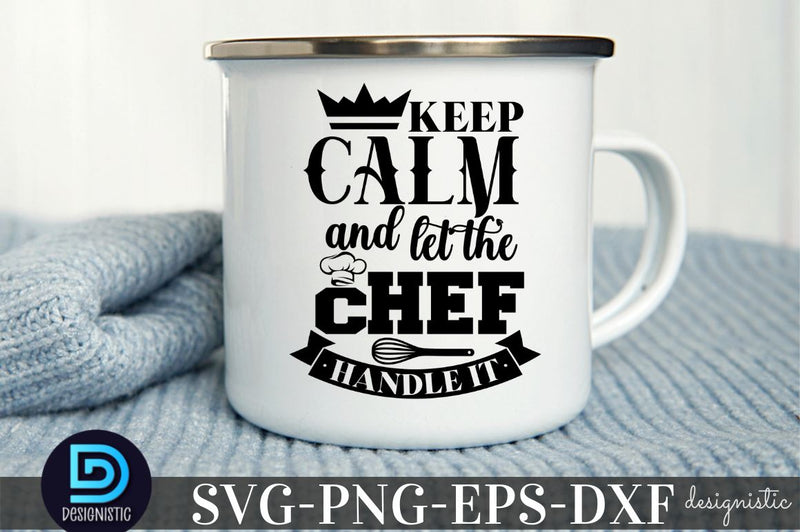 Keep calm and let tyhe chef handle it, Kitchen Monogram SVG SVG DESIGNISTIC 