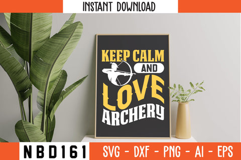 KEEP CALM AND LOVE ARCHERY Svg Design SVG Nbd161 