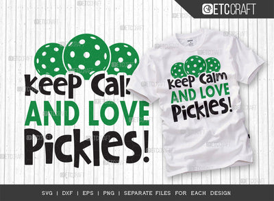 Keep Calm And Love Pickles SVG Cut File, Pickleball Svg, Sports Svg, Pickleball Game Svg, Pickleball Tshirt Design, Pickleball Quotes, ETC T00216 SVG ETC Craft 