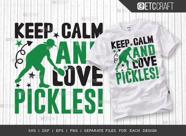 Keep Calm And Love Pickles SVG Cut File, Pickleball Svg, Sports Svg, Pickleball Game Svg, Pickleball Tshirt Design, Pickleball Quotes, ETC T00216 SVG ETC Craft 