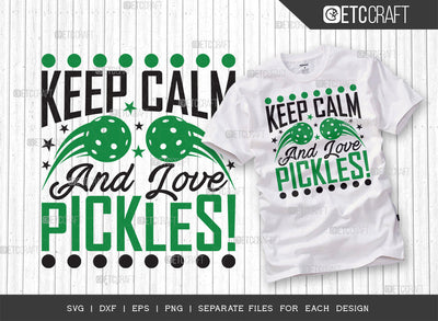 Keep Calm And Love Pickles SVG Cut File, Pickleball Svg, Sports Svg, Pickleball Game Svg, Pickleball Tshirt Design, Pickleball Quotes, ETC T00216 SVG ETC Craft 