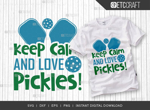 Keep Calm And Love Pickles SVG Cut File, Pickleball Svg, Sports Svg, Pickleball Game Svg, Pickleball Tshirt Design, Pickleball Quotes, TG 00999 SVG ETC Craft 