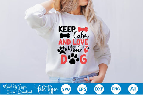 Keep Calm And Love Your Dog SVG SVGs,Quotes and Sayings,Food & Drink,On Sale, Print & Cut SVG DesignPlante 503 