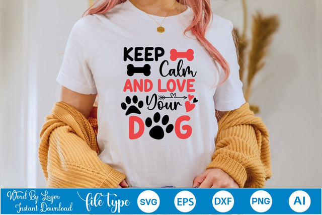 Keep Calm And Love Your Dog SVG SVGs,Quotes and Sayings,Food & Drink,On Sale, Print & Cut SVG DesignPlante 503 