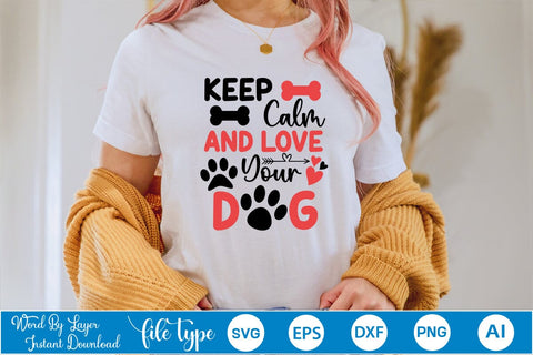 Keep Calm And Love Your Dog SVG SVGs,Quotes and Sayings,Food & Drink,On Sale, Print & Cut SVG DesignPlante 503 