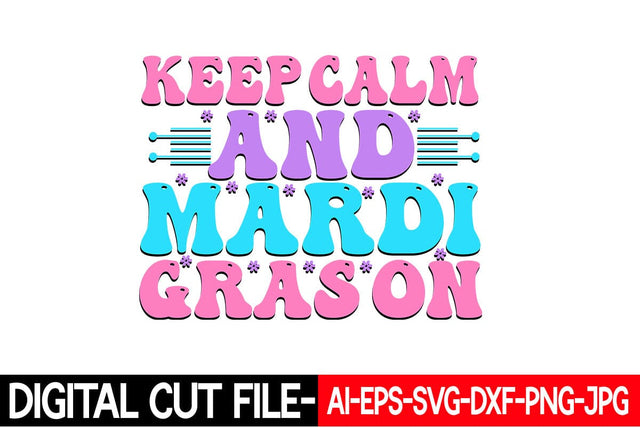 Keep calm and Mardi Gras on Svg Cut File SVG Blessedprint 