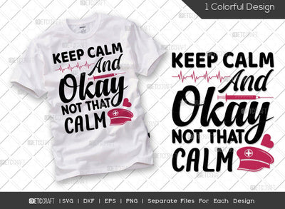 Keep Calm And Okay Not That Calm SVG Cut File | Nursing Gift Svg | Nursing Life Svg | Essential Worker Svg | Healthcare Svg | Nurse Assistant Svg | Nurse Quote Svg SVG ETC Craft 