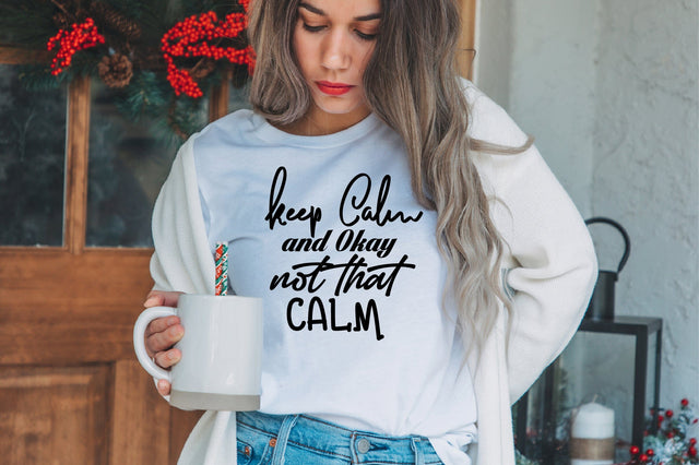 Keep Calm and Okay Not That Calm svg SVG orpitasn 