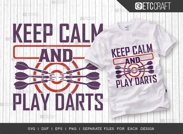Keep Calm And Play Darts SVG Cut File, Darts Svg, Sports Svg, Dartboard Svg, Game Svg, Darts Sayings Svg, Darts Quotes, ETC T00269 SVG ETC Craft 