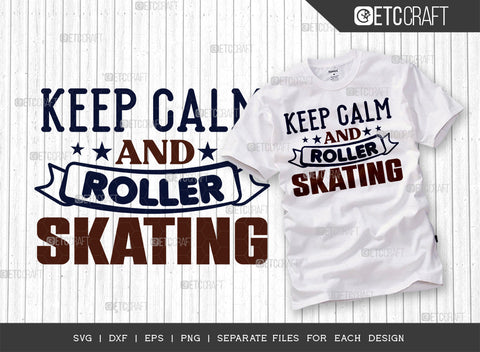 Keep Calm And Roller Skating SVG Bundle, Roller Derby svg, Roller Skates Svg, Skate Svg, Sports Svg, Roller Skates Quotes, ETC T00265 SVG ETC Craft 