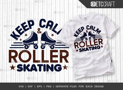 Keep Calm And Roller Skating SVG Cut File, Roller Derby svg, Roller Skates Svg, Skate Svg, Sports Svg, Roller Skates Quotes, ETC T00265 SVG ETC Craft 