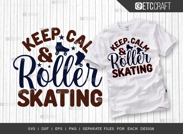 Keep Calm And Roller Skating SVG Cut File, Roller Derby svg, Roller Skates Svg, Skate Svg, Sports Svg, Roller Skates Quotes, ETC T00265 SVG ETC Craft 