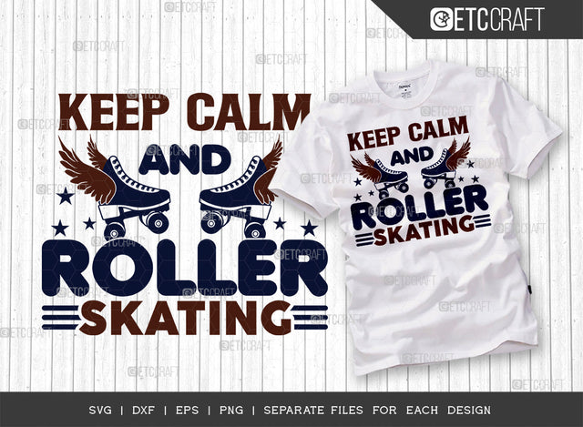 Keep Calm And Roller Skating SVG Cut File, Roller Derby svg, Roller Skates Svg, Skate Svg, Sports Svg, Roller Skates Quotes, ETC T00265 SVG ETC Craft 