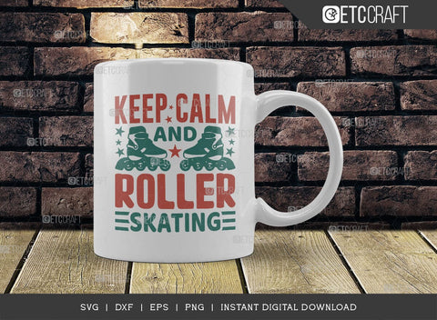 Keep Calm And Roller Skating SVG Cut File, Roller Derby svg, Roller Skates Svg, Skate Svg, Sports Svg, Roller Skates Quotes, TG 01435 SVG ETC Craft 