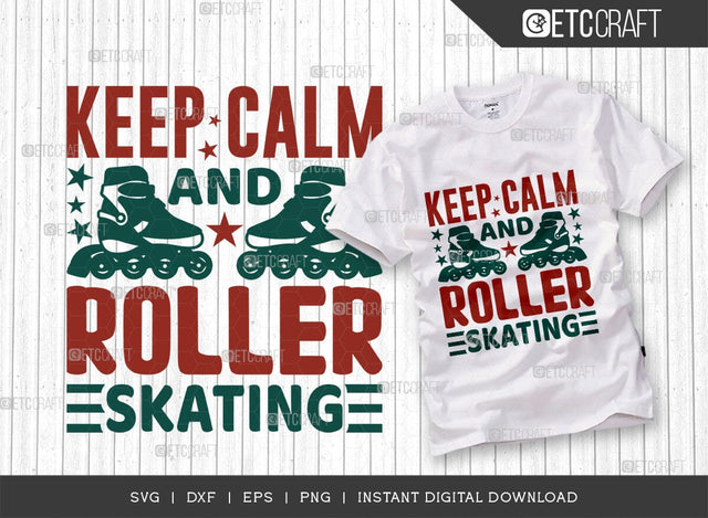 Keep Calm And Roller Skating SVG Cut File, Roller Derby svg, Roller Skates Svg, Skate Svg, Sports Svg, Roller Skates Quotes, TG 01435 SVG ETC Craft 