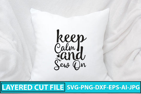 Keep Calm And Sew On SVG Cut File SVG Syaman 