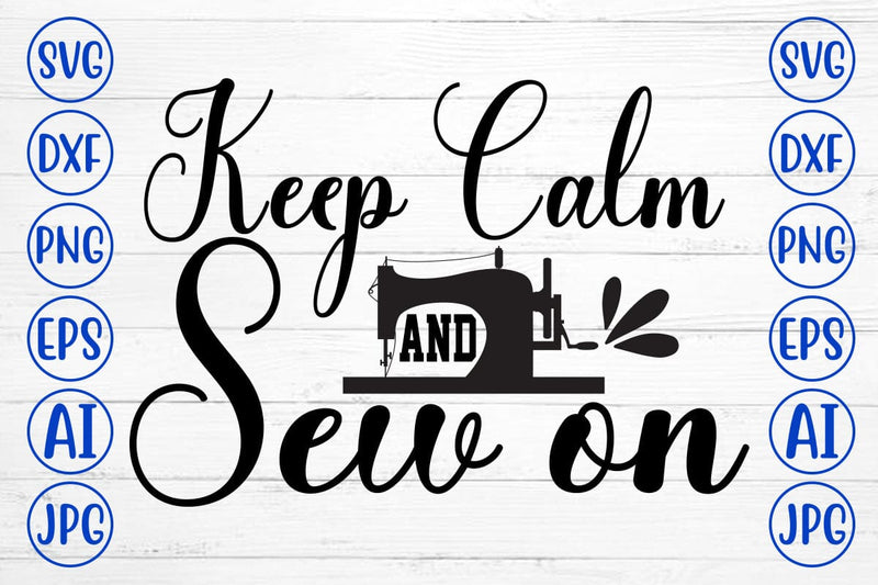 Keep Calm and Sew on SVG Cut File SVG Syaman 