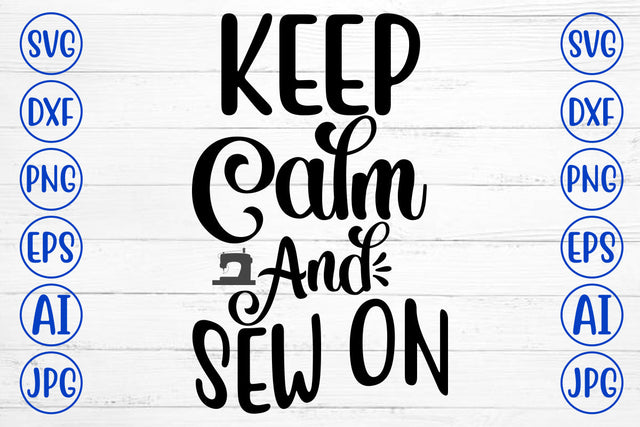 Keep Calm And Sew On SVG Cut File SVG Syaman 
