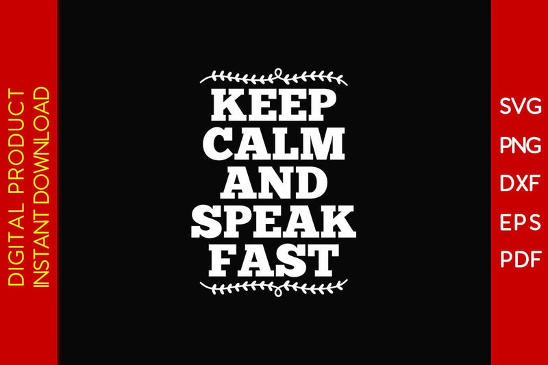 Keep Calm And Speak Fast SVG PNG PDF Cut File - So Fontsy