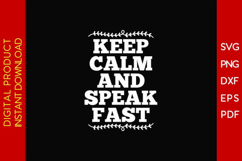 Keep Calm And Speak Fast SVG PNG PDF Cut File SVG Creativedesigntee 