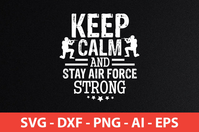 keep calm and stay air force strong svg SVG shah alam 