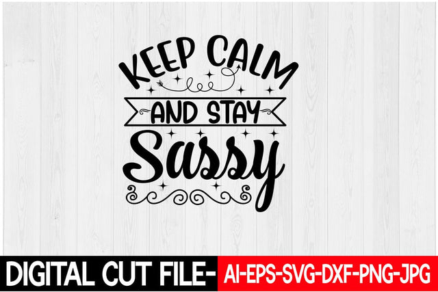 Keep Calm And Stay Sassy SVG Blessedprint 