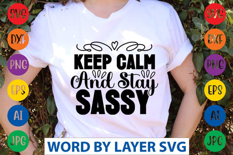Keep Calm And Stay Sassy SVG Design SVG Rafiqul20606 