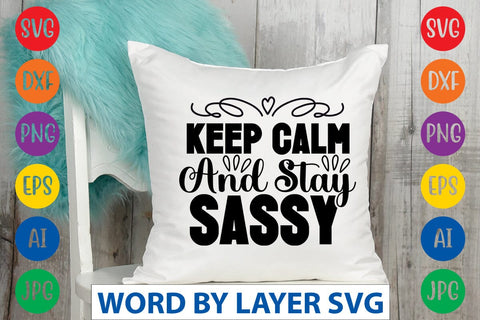 Keep Calm And Stay Sassy SVG Design SVG Rafiqul20606 