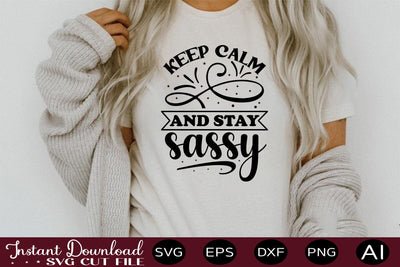 Keep Calm And Stay Sassy SVG SVG designmaster24 