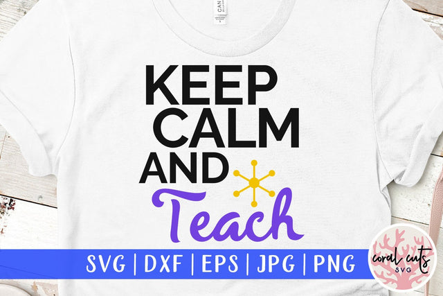 Keep calm and teach – Teacher SVG EPS DXF PNG SVG CoralCutsSVG 
