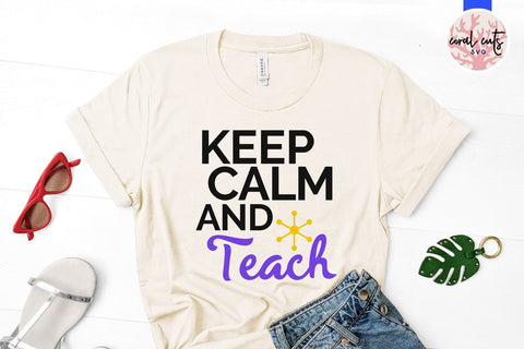 Keep calm and teach – Teacher SVG EPS DXF PNG SVG CoralCutsSVG 