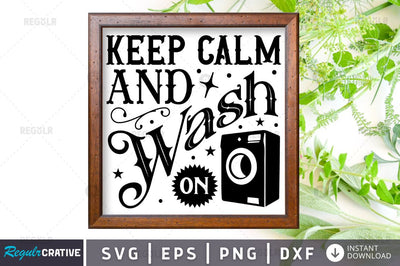 keep calm and wash on SVG SVG Regulrcrative 
