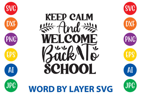 Keep Calm And Welcome Back To School, Back To School SVG Design SVG Rafiqul20606 